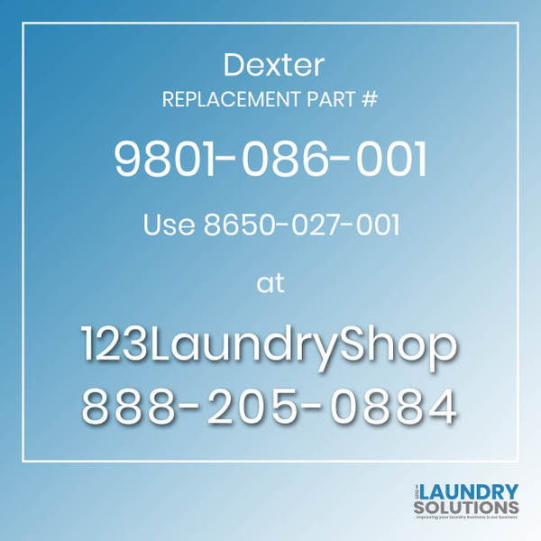 Dexter,Dexter Parts,Dexter Replacement,Dexter Replacement Number 9801-086-001,Use 8650-027-001,Dexter Replacement Part # 9801-086-001 for Use 8650-027-001