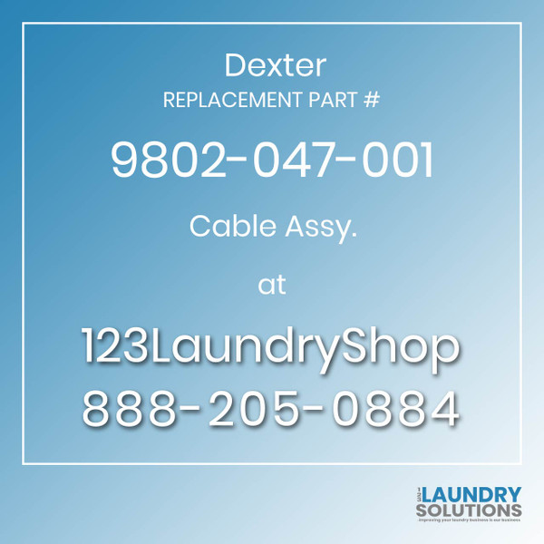 Dexter,Dexter Parts,Dexter Replacement,Dexter Replacement Number 9802-047-001,Cable Assy.,Dexter Replacement Part # 9802-047-001 Cable Assy.