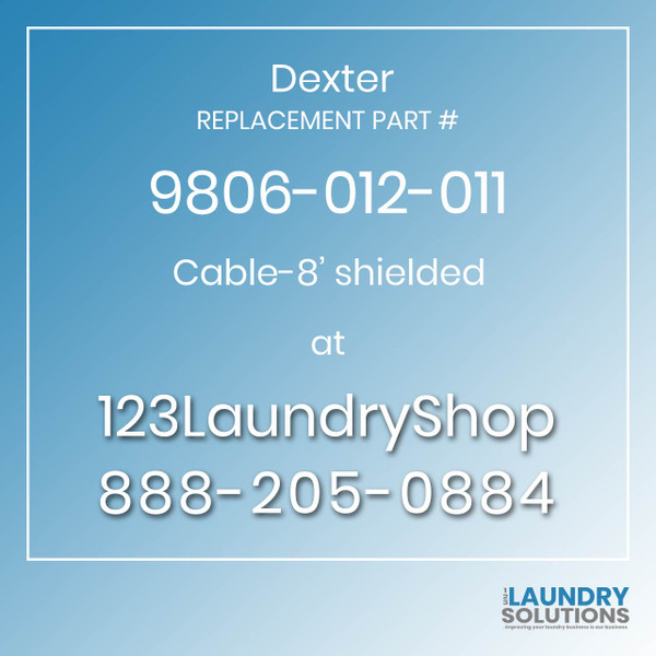 Dexter,Dexter Parts,Dexter Replacement,Dexter Replacement Number 9806-012-011,Cable-8' shielded,Dexter Replacement Part # 9806-012-011 Cable-8' shielded Dexter,Dexter Parts,Dexter Replacement,Dexter Replacement Number 9806-012-011,Cable-8' shielded,Dexter Replacement Part # 9806-012-011 Cable-8' shielded