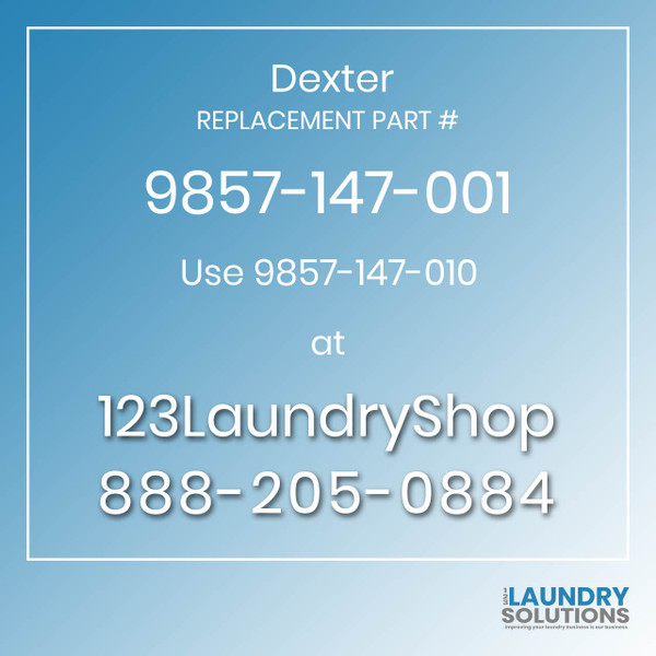 Dexter,Dexter Parts,Dexter Replacement,Dexter Replacement Number 9857-147-001,Use 9857-147-010,Dexter Replacement Part # 9857-147-001 for Use 9857-147-010