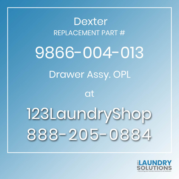 Dexter,Dexter Parts,Dexter Replacement,Dexter Replacement Number 9866-004-013,Drawer Assy. OPL,Dexter Replacement Part # 9866-004-013 Drawer Assy. OPL