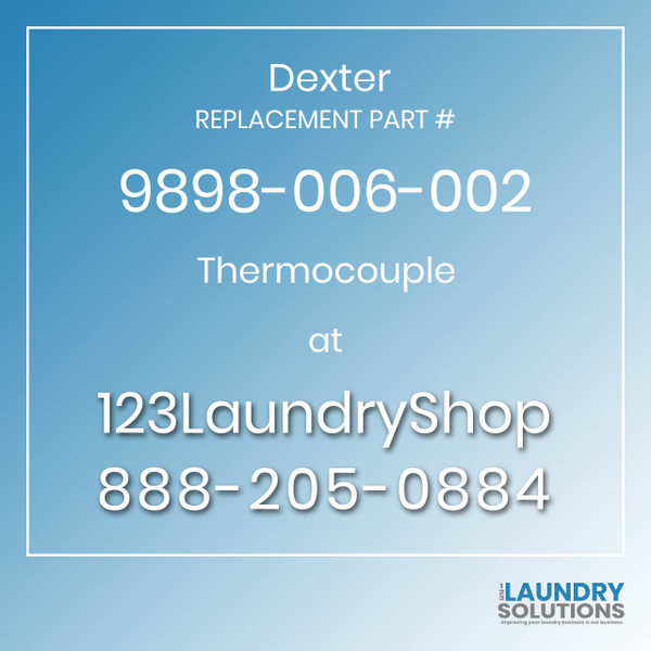 Dexter,Dexter Parts,Dexter Replacement,Dexter Replacement Number 9898-006-002,Thermocouple,Dexter Replacement Part # 9898-006-002 Thermocouple
