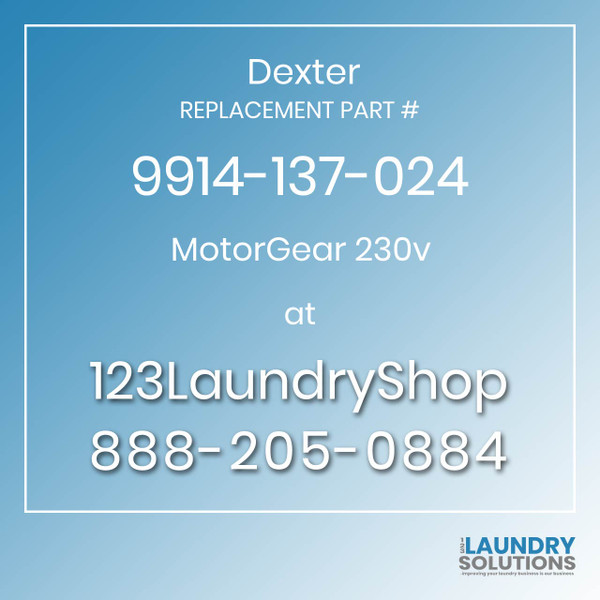 Dexter,Dexter Parts,Dexter Replacement,Dexter Replacement Number 9914-137-024,MotorGear 230v,Dexter Replacement Part # 9914-137-024 MotorGear 230v
