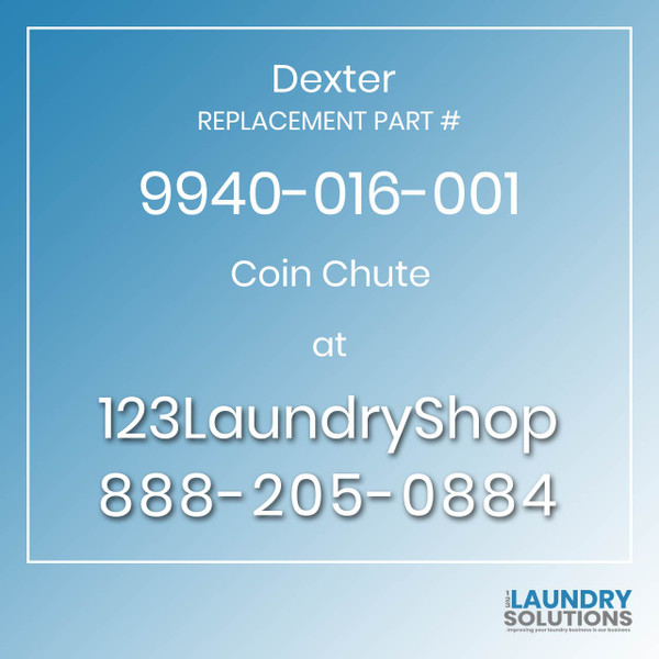 Dexter,Dexter Parts,Dexter Replacement,Dexter Replacement Number 9940-016-001,Coin Chute,Dexter Replacement Part # 9940-016-001 Coin Chute