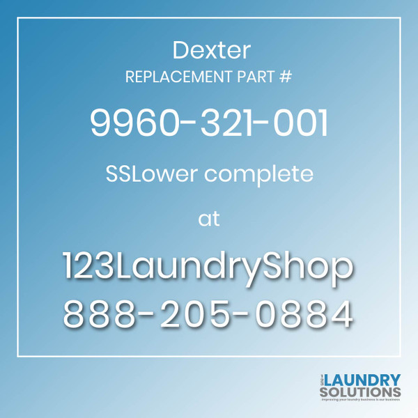Dexter,Dexter Parts,Dexter Replacement,Dexter Replacement Number 9960-321-001,SSLower complete,Dexter Replacement Part # 9960-321-001 SSLower complete