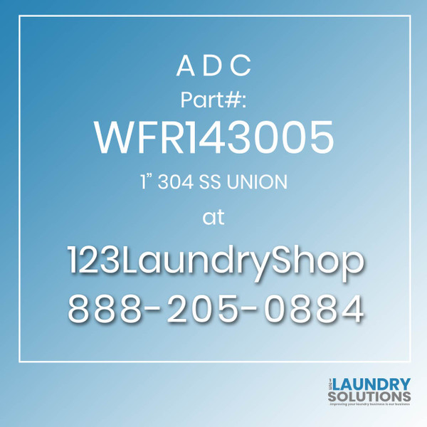 ADC-WFR143005-1" 304 SS UNION