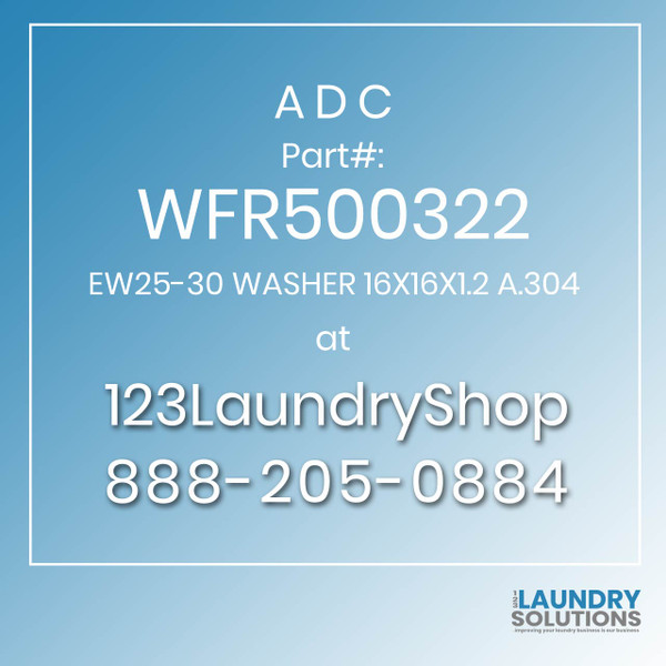 ADC-WFR500322-EW25-30 WASHER 16X16X1.2 A.304