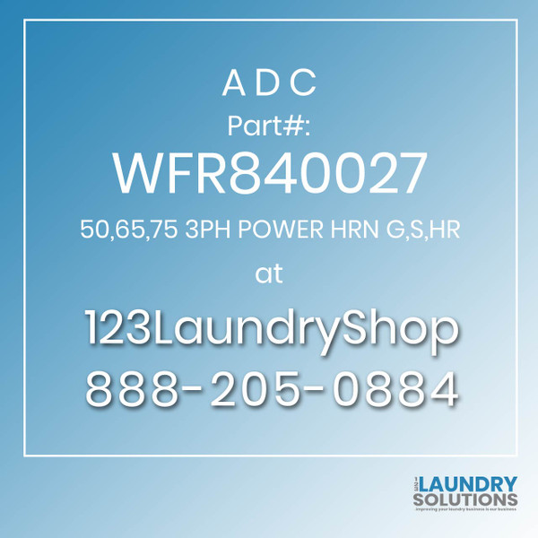 ADC-WFR840027-50,65,75 3PH POWER HRN G,S,HR