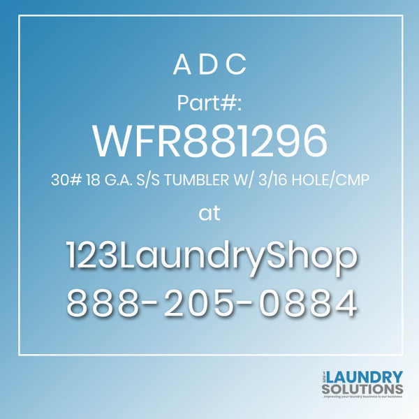 ADC-WFR881296-30# 18 G.A. S/S TUMBLER W/ 3/16 HOLE/CMP