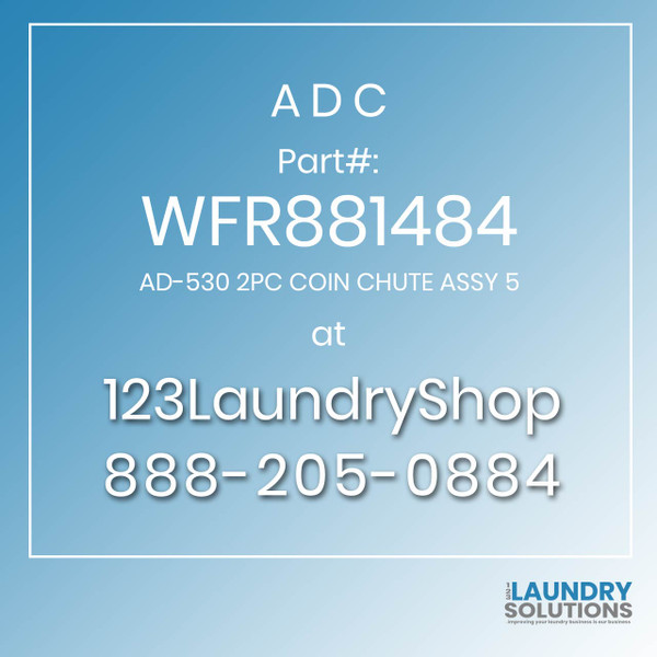 ADC-WFR881484-AD-530 2PC COIN CHUTE ASSY 5