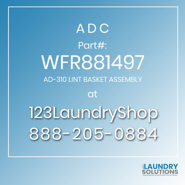 ADC-WFR881497-AD-310 LINT BASKET ASSEMBLY
