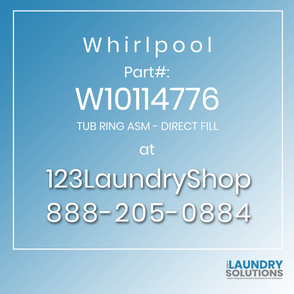 WHIRLPOOL #W10114776 - TUB RING ASM - DIRECT FILL