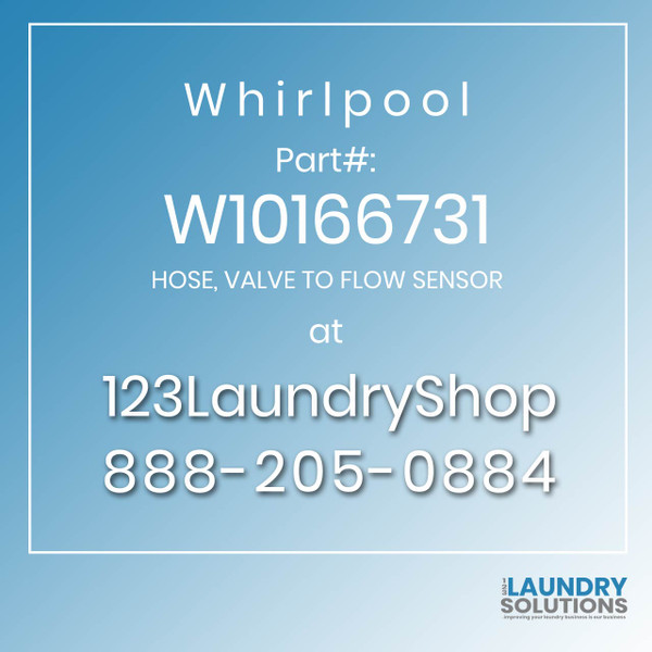 WHIRLPOOL #W10166731 - HOSE, VALVE TO FLOW SENSOR