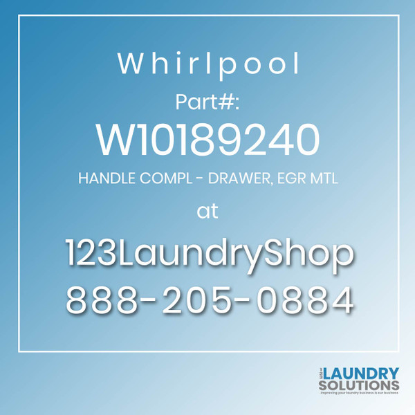 WHIRLPOOL #W10189240 - HANDLE COMPL - DRAWER, EGR MTL