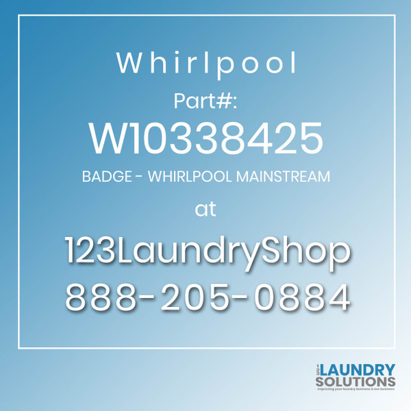 WHIRLPOOL #W10338425 - BADGE - WHIRLPOOL MAINSTREAM