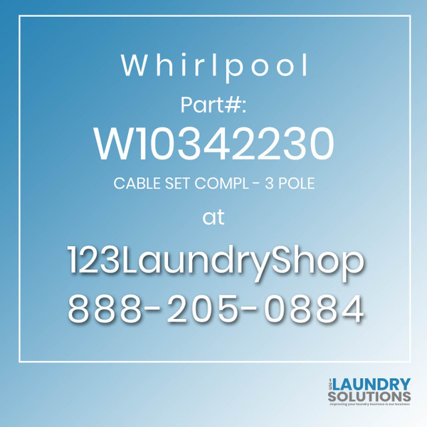 WHIRLPOOL #W10342230 - CABLE SET COMPL - 3 POLE
