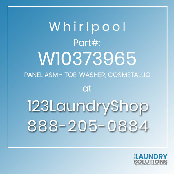 WHIRLPOOL #W10373965 - PANEL ASM - TOE, WASHER, COSMETALLIC