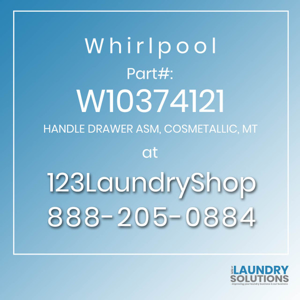 WHIRLPOOL #W10374121 - HANDLE DRAWER ASM, COSMETALLIC, MT