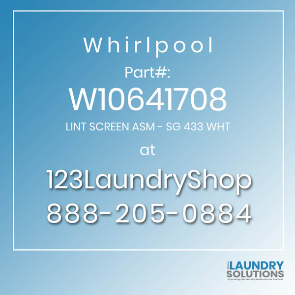 WHIRLPOOL #W10641708 - LINT SCREEN ASM - SG 433 WHT WHIRLPOOL #W10641708 - LINT SCREEN ASM - SG 433 WHT