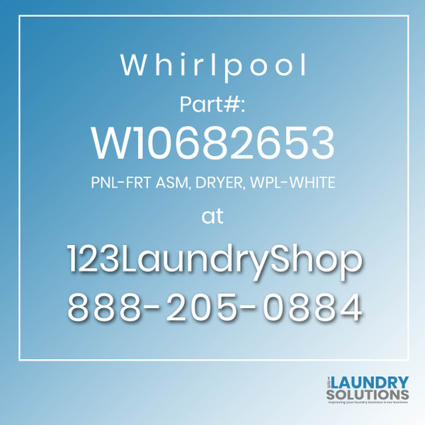 WHIRLPOOL #W10682653 - PNL-FRT ASM, DRYER, WPL-WHITE