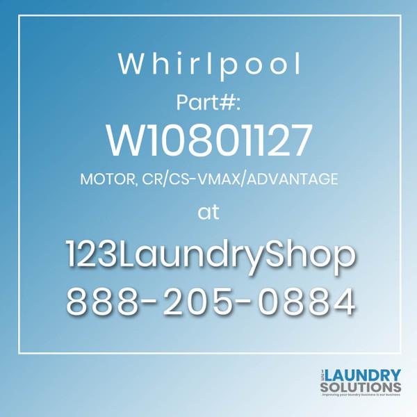 WHIRLPOOL #W10801127 - MOTOR, CR/CS-VMAX/ADVANTAGE