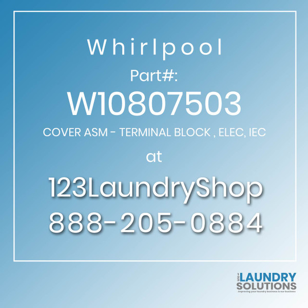 WHIRLPOOL #W10807503 - COVER ASM - TERMINAL BLOCK , ELEC, IEC