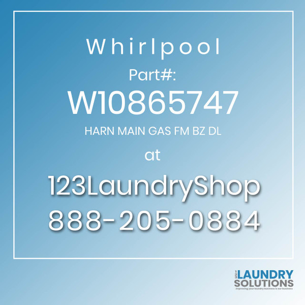 WHIRLPOOL #W10865747 - HARN MAIN GAS FM BZ DL