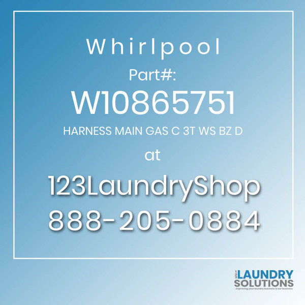 WHIRLPOOL #W10865751 - HARNESS MAIN GAS C 3T WS BZ D