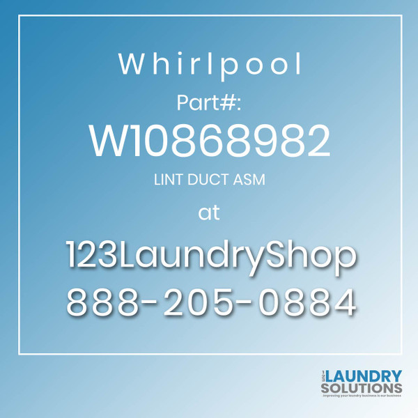 WHIRLPOOL #W10868982 - LINT DUCT ASM