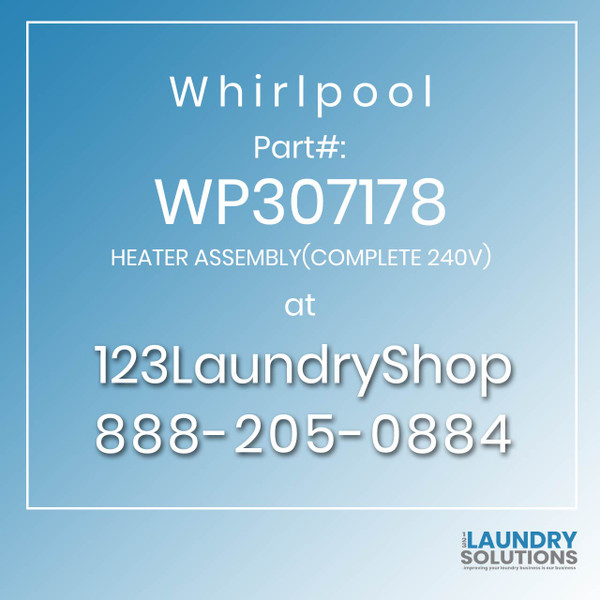 WHIRLPOOL #WP307178 - HEATER ASSEMBLY(COMPLETE 240V)