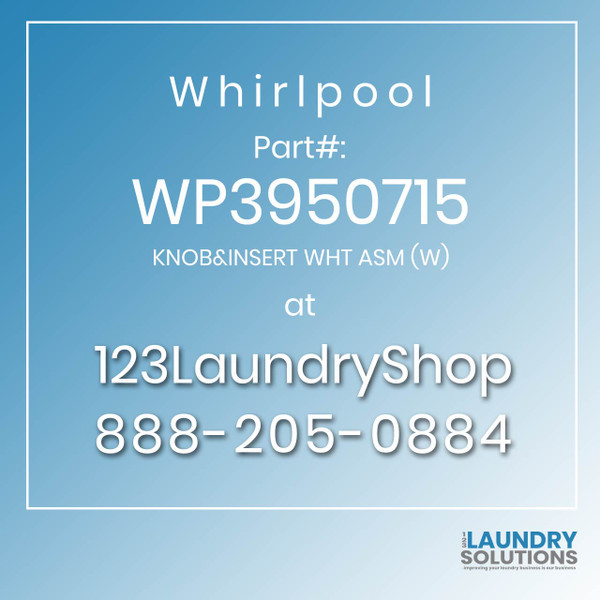 WHIRLPOOL #WP3950715 - KNOB&INSERT WHT ASM (W)