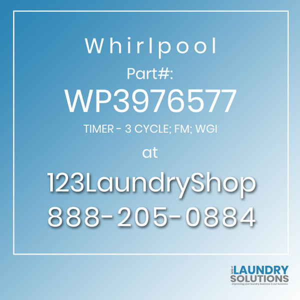 WHIRLPOOL #WP3976577 - TIMER - 3 CYCLE; FM; WGI WHIRLPOOL #WP3976577 - TIMER - 3 CYCLE; FM; WGI