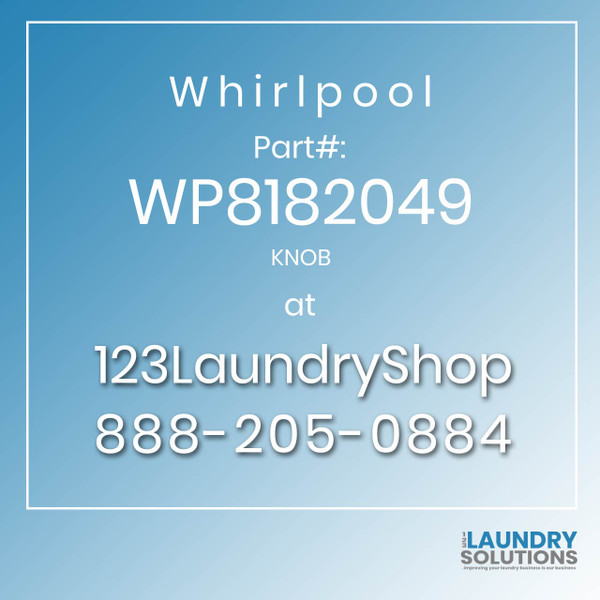WHIRLPOOL #WP8182049 - KNOB