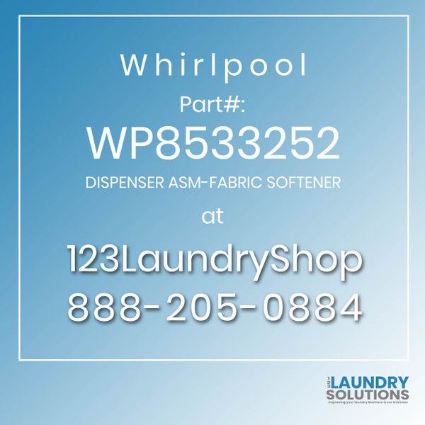 WHIRLPOOL #WP8533252 - DISPENSER ASM-FABRIC SOFTENER