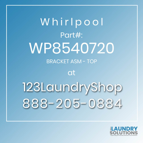 WHIRLPOOL #WP8540720 - BRACKET ASM - TOP