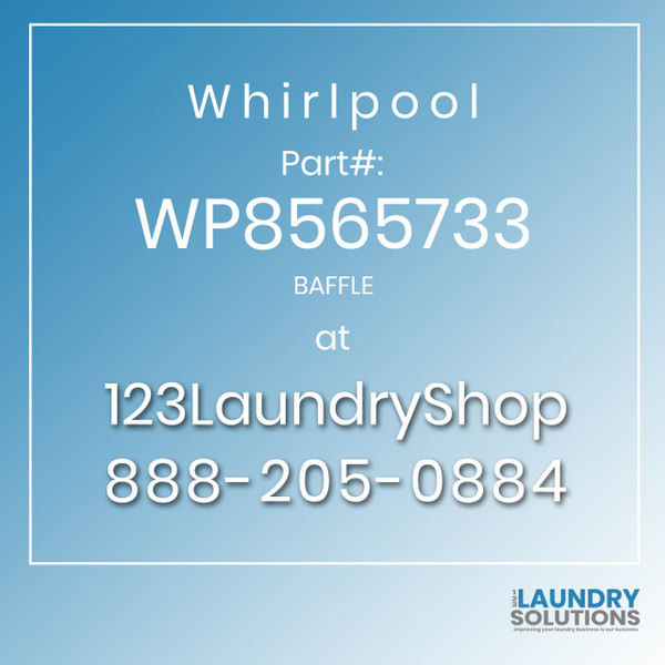 WHIRLPOOL #WP8565733 - BAFFLE