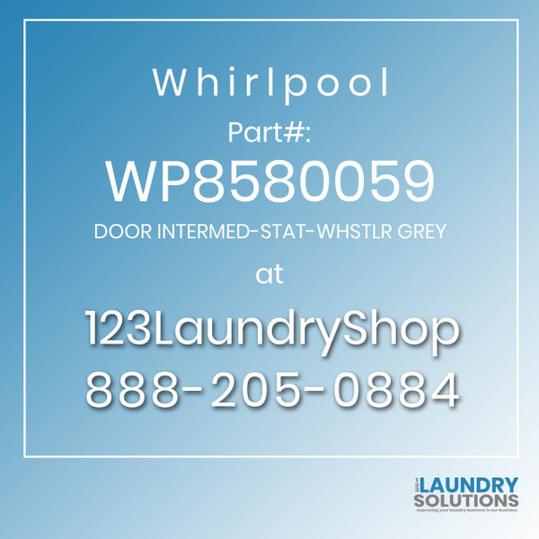 WHIRLPOOL #WP8580059 - DOOR INTERMED-STAT-WHSTLR GREY