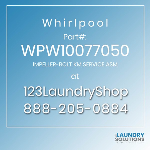 WHIRLPOOL #WPW10077050 - IMPELLER-BOLT KM SERVICE ASM