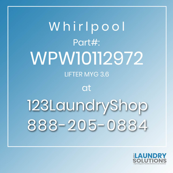 WHIRLPOOL #WPW10112972 - LIFTER MYG 3.6