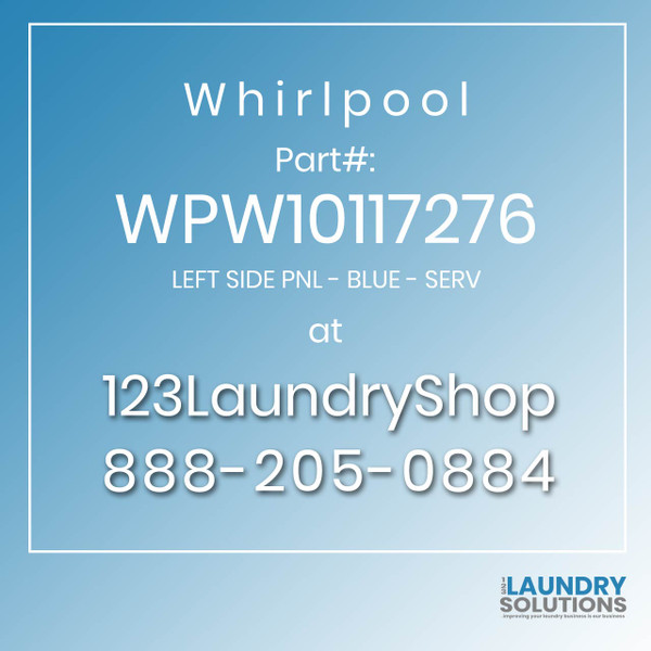 WHIRLPOOL #WPW10117276 - LEFT SIDE PNL - BLUE - SERV