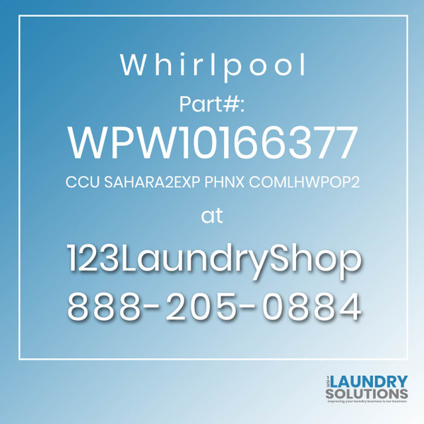 WHIRLPOOL #WPW10166377 - CCU SAHARA2EXP PHNX COMLHWPOP2