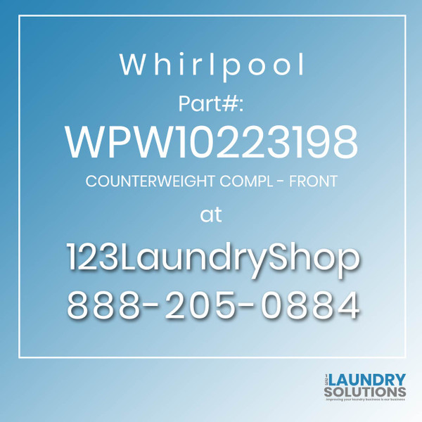 WHIRLPOOL #WPW10223198 - COUNTERWEIGHT COMPL - FRONT