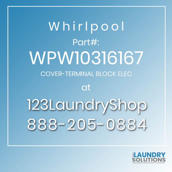 WHIRLPOOL #WPW10316167 - COVER-TERMINAL BLOCK ELEC