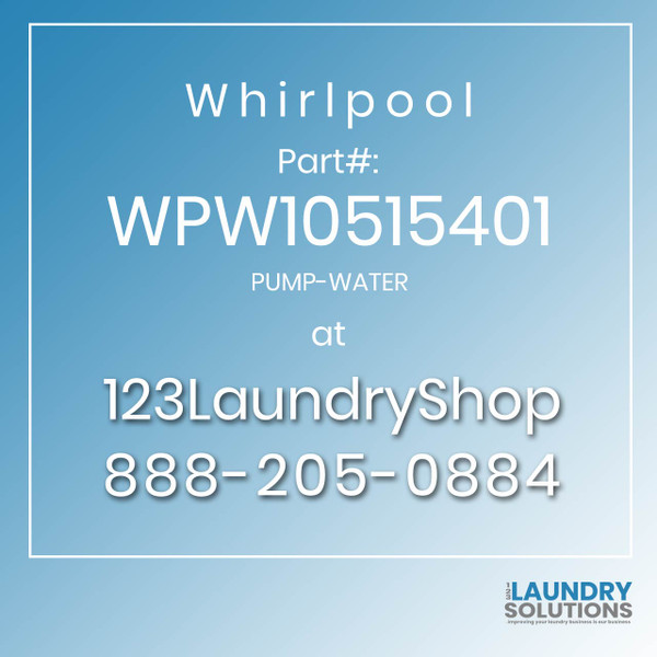 WHIRLPOOL #WPW10515401 - PUMP-WATER