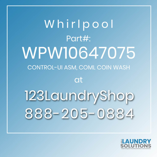 WHIRLPOOL #WPW10647075 - CONTROL-UI ASM, COML COIN WASH