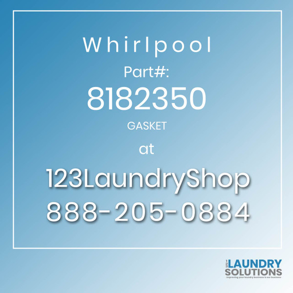 WHIRLPOOL #8182350 - GASKET