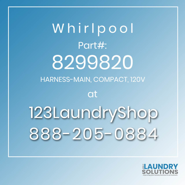 WHIRLPOOL #8299820 - HARNESS-MAIN, COMPACT, 120V