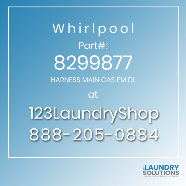 WHIRLPOOL #8299877 - HARNESS MAIN GAS FM DL WHIRLPOOL #8299877 - HARNESS MAIN GAS FM DL