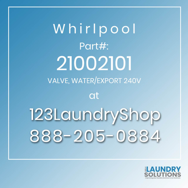 WHIRLPOOL #21002101 - VALVE, WATER/EXPORT 240V
