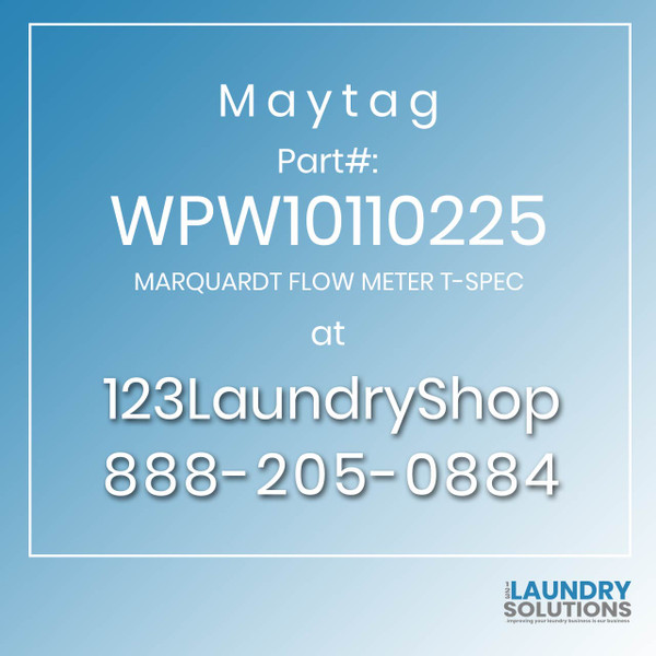 Maytag #WPW10110225 - MARQUARDT FLOW METER T-SPEC